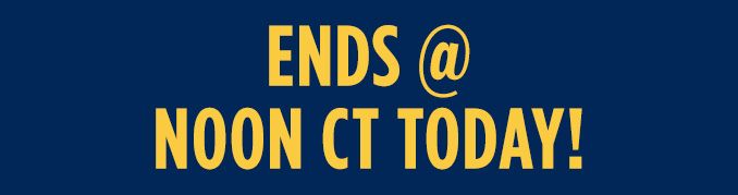 ENDS @ NOON CT TODAY