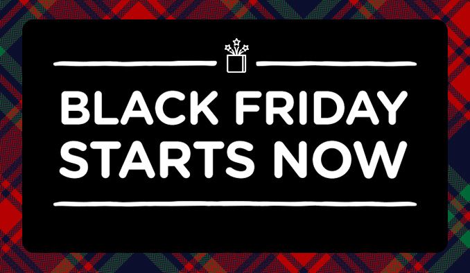 BLACK FRIDAY STARTS NOW