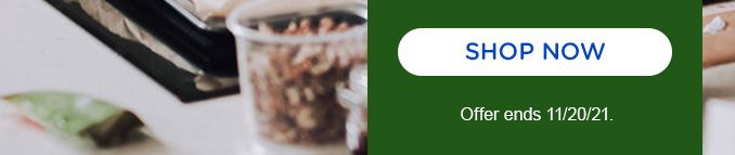 SHOP NOW | OFFER ENDS 11/20/21