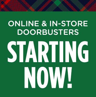 ONLINE & IN-STORE DOORBUSTERS STARTING NOW!