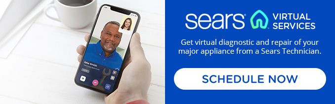 SEARS® VIRTUAL SERVICES | Get virtual diagnostic and repair of your major appliance from a Sears Technician. | SCHEDULE NOW