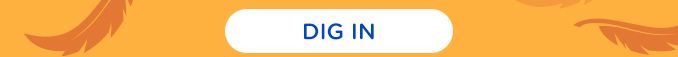 DIG IN