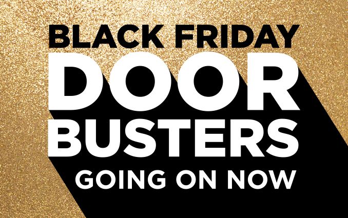 BLACK FRIDAY | DOOR BUSTERS | GOING ON NOW
