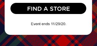 FIND A STORE | Event ends 11/29/20.