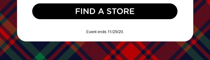 FIND A STORE | Event ends 11/29/20.