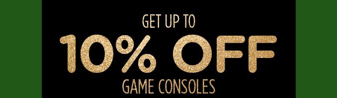GET UP TO | 10% OFF | GAME CONSOLES