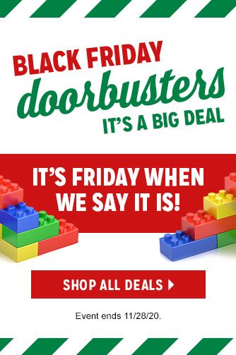 BLACK FRIDAY doorbusters | IT'S A BIG DEAL | IT'S FRIDAY WHEN WE SAY IT IS! | SHOP ALL DEALS | Event ends 11/28/20.