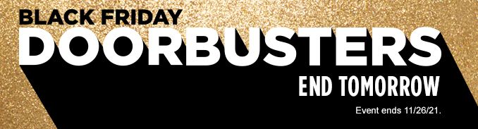 BLACK FRIDAY DOORBUSTERS END TOMMOROW | Event ends 11/26/21.