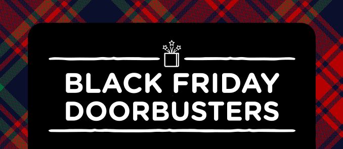 BLACK FRIDAY DOORBUSTERS