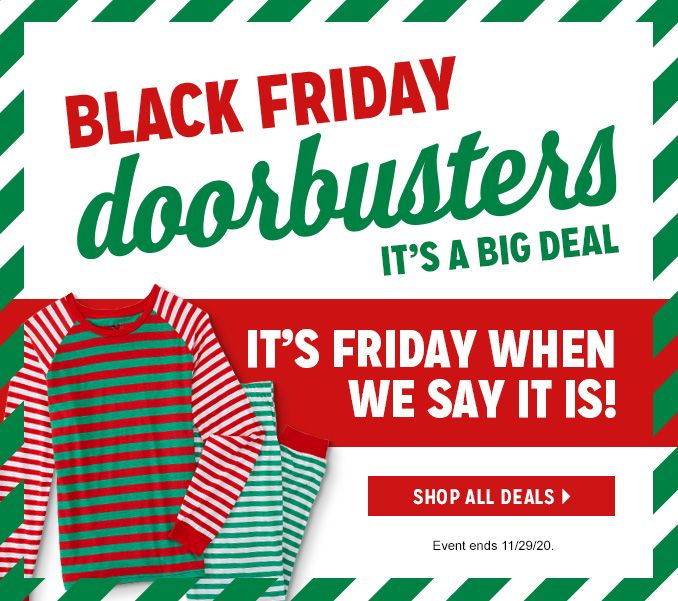 BLACK FRIDAY doorbusters | IT'S A BIG DEAL | IT'S FRIDAY WHEN WE SAY IT IS! | SHOP ALL DEALS | Event ends 11/29/20.