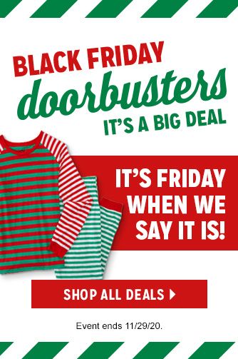 BLACK FRIDAY doorbusters | IT'S A BIG DEAL | IT'S FRIDAY WHEN WE SAY IT IS! | SHOP ALL DEALS | Event ends 11/29/20.