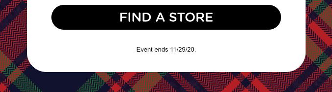 FIND A STORE | Event ends 11/29/20.