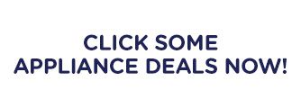 CLICK SOME APPLIANCE DEALS NOW!
