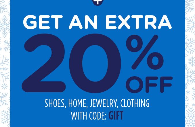 GET AN EXTRA 20% OFF SHOES, HOME, JEWELRY, CLOTHING WITH CODE: GIFT