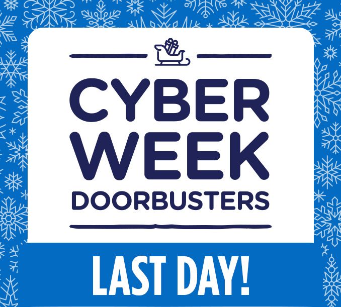 CYBER WEEK DOORBUSTERS | LAST DAY!