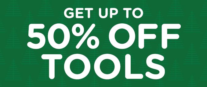 GET UP TO 50% OFF TOOLS
