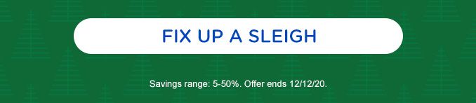FIX UP A SLEIGH | Savings range: 5-50%. Offer ends 12/12/20.
