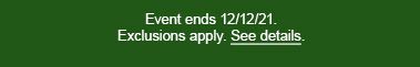 Event ends 12/12/21. Exclusions apply. See details.