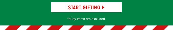 START GIFTING | *eBay items are excluded.