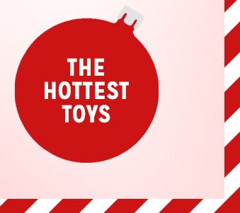 THE HOTTEST TOYS