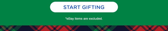 START GIFTING | *eBay items are excluded.