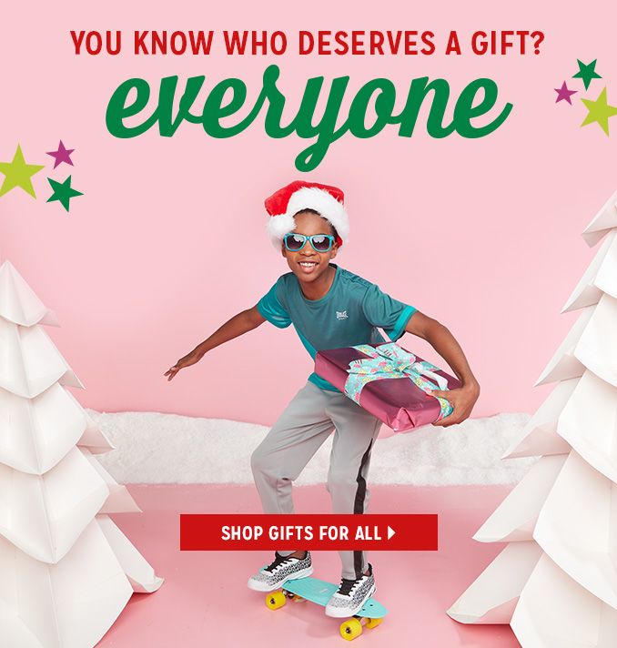 YOU KNOW WHO DESERVES A GIFT? EVERYONE | SHOP GIFTS FOR ALL