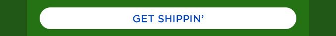 GET SHIPPIN'