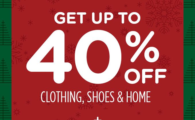 GET UP TO 40% OFF CLOTHING, SHOES & HOME