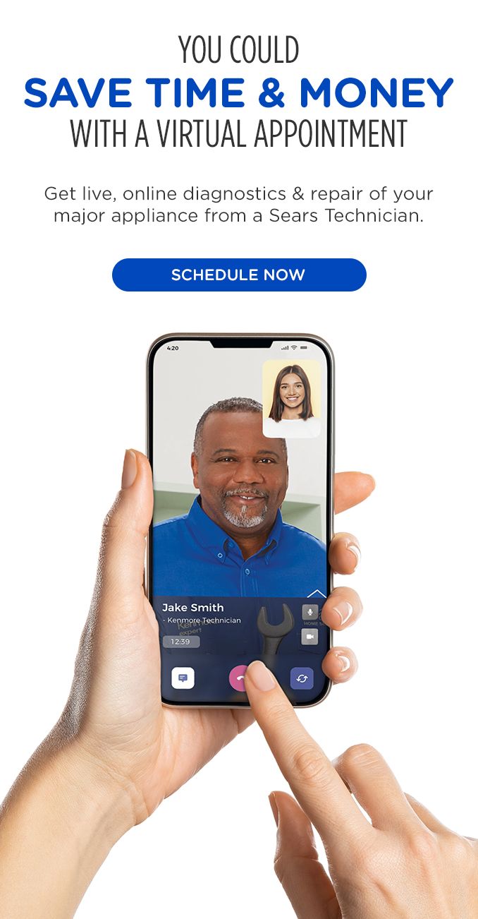 YOU COULD | SAVE TIME & MONEY | WITH A VIRTUAL APPOINTMENT | GET LIVE, ONLINE DIAGNOSTICS & REPAIR OF YOUR MAJOR APPLIANCE FROM A SEARS TECHNICIAN. | SCHEDULE NOW