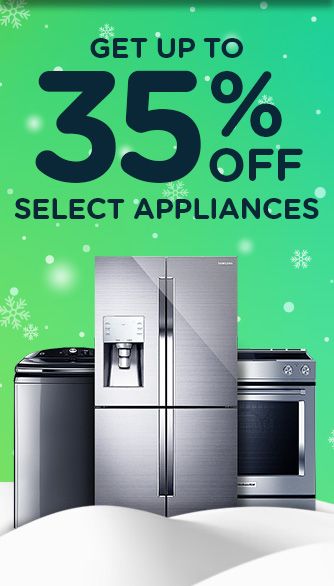 GET UP TO 35% OFF SELECT APPLIANCES