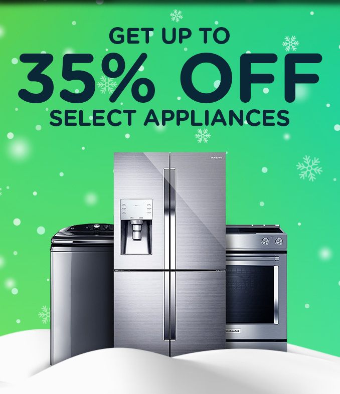 GET UP TO 35% OFF SELECT APPLIANCES