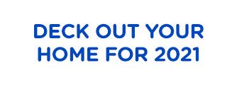 DECK OUT YOUR HOME FOR 2021