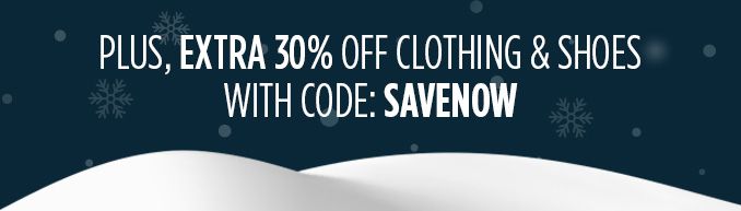 PLUS, EXTRA 30% OFF CLOTHING & SHOES WITH CODE: SAVENOW