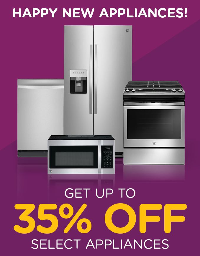 HAPPY NEW APPLIANCES! | GET UP TO | 35% OFF | SELECT APPLIANCES