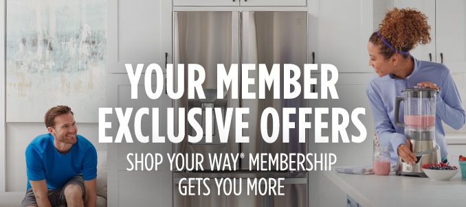 YOUR MEMBER EXCLUSIVE OFFERS | SHOP YOUR WAY® MEMBERSHIP GETS YOU MORE